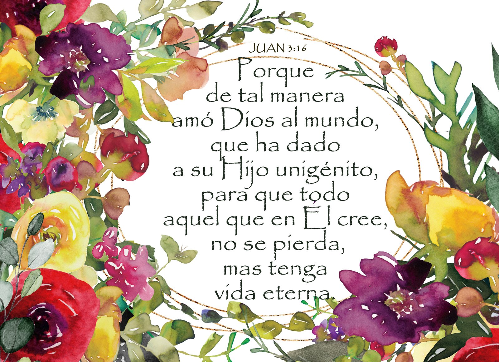 Juan 3:16: Porque de tal manera amó Dios al mundo, que ha dado a su Hijo unigénito, para que todo aquel que en Él cree, no se pierda, mas tenga vida eterna. Composición floral.